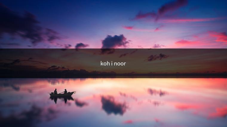 koh i noor